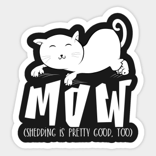 Mow (Shedding is pretty good too) Sticker